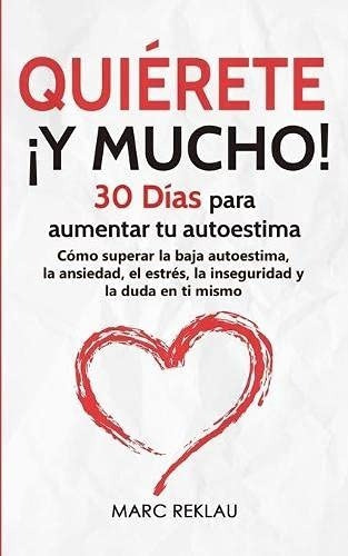 Libro Quiérete Y Mucho 30 Días Para Aumentar Tu Autoestima 