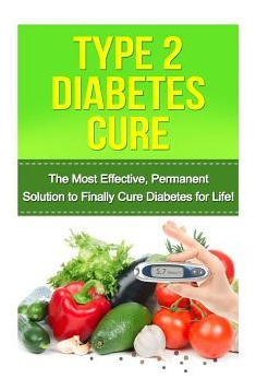 Libro Type 2 Diabetes Cure : The Most Effective, Permanen...