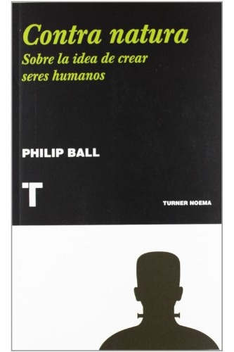 Contra Natura, De Ball, Philip. Editorial Turner, Tapa Blanda En Español