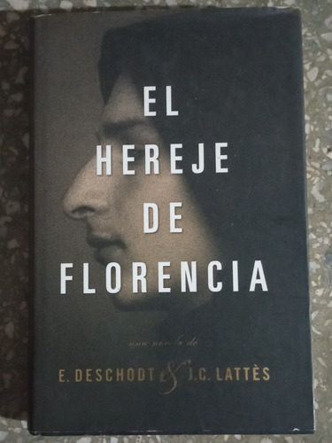 El Hereje De Florencia - E. Deschodt & J. C. Lattes