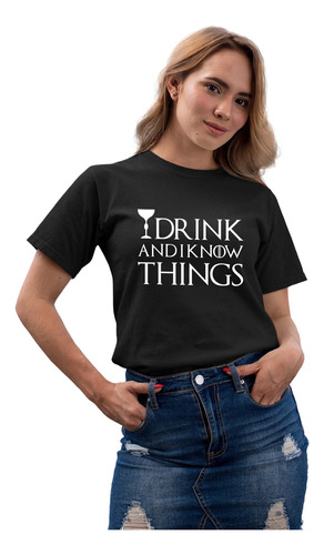 Playera Mujer Diseño Game Of Thrones I Drink & I Know Things