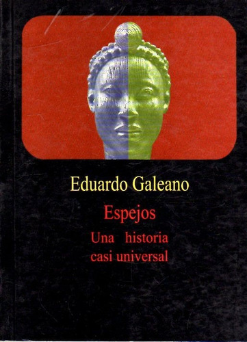 Espejos Una Historia Casi Universal / Eduardo Galeano