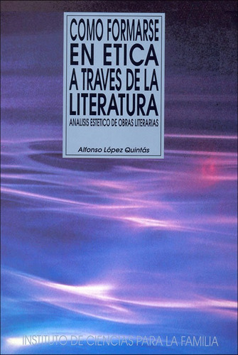 Como Formarse En Etica A Traves De La Literatura - Lopez ...