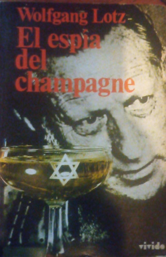 El Espía Del Champagne Wolfgang Lotz