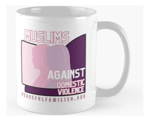 Taza Musulmanes Contra La Violencia Doméstica. Rosa Calidad 