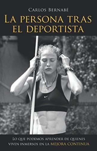 La Persona Tras El Deportista Lo Que Podemos..., de Bernabé, Carlos. Editorial Independently Published en español