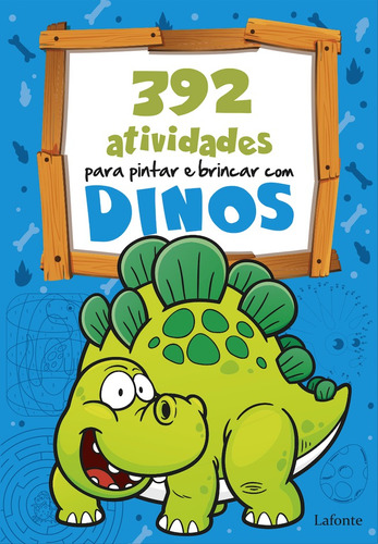 392 Atividades para pintar e brincar com Dinos, de Lafonte, a. Editora Lafonte Ltda, capa mole em português, 2022