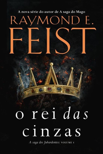 O rei das cinzas, de Feist, Raymond E.. Saga A saga dos Jubardentes (1), vol. 1. Casa dos Livros Editora Ltda, capa mole em português, 2018