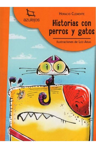 Historias Con Perros Y Gatos - Horacio Clemente