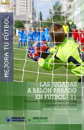 Libro: Mejora Tu Fútbol: Las Jugadas A Balón Parado En Fútbo