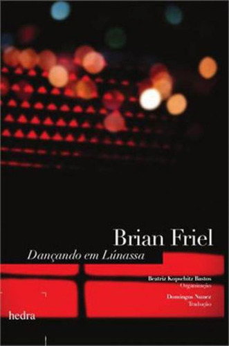 Dançando Em Lúnassa, De Friel, Brian. Editora Hedra, Capa Mole, Edição 1ª Edição - 2014 Em Português
