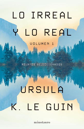 Lo Irreal Y Lo Real , Vol. 1 - Ursula K. Le Guin