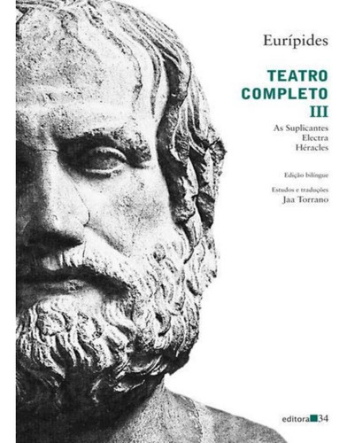 Teatro Completo Iii: As Suplicantes, Electra, Heracles: Teatro Completo Iii: As Suplicantes, Electra, Heracles, De Eurípides. Editora Editora 34, Capa Mole, Edição 1 Em Português, 2023