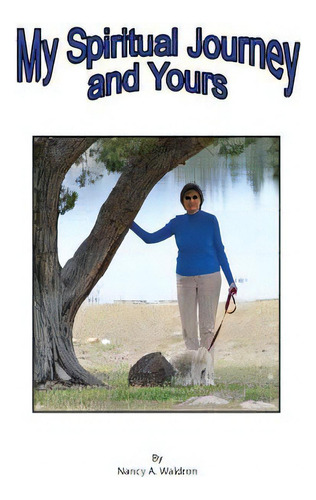 My Spiritual Journey And Yours, De Waldron, Nancy A.., Vol. 1. Editorial Lightning Source Inc, Tapa Blanda En Inglés