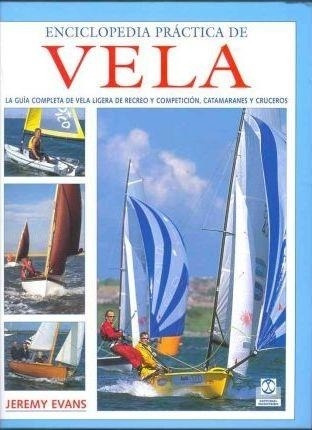 Encic.practica De Vela. Vela Ligera, De Recreo Y Competicion