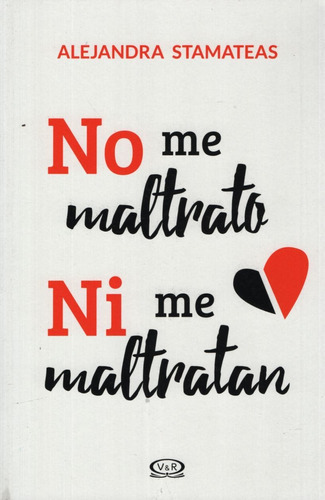 No Me Maltrato Ni Me Maltratan - Alejandra Stamateas, De Stamateas, Alejandra. Editorial V&r, Tapa Blanda En Español, 2016