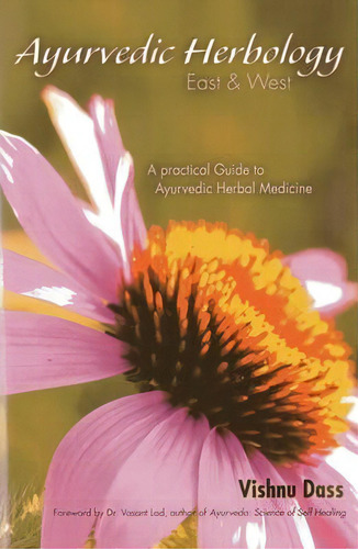 Ayurvedic Herbology East & West : An Ayurvedic Approach To Medicinal Herbs, De Vishnu Dass. Editorial Lotus Press (wi), Tapa Blanda En Inglés