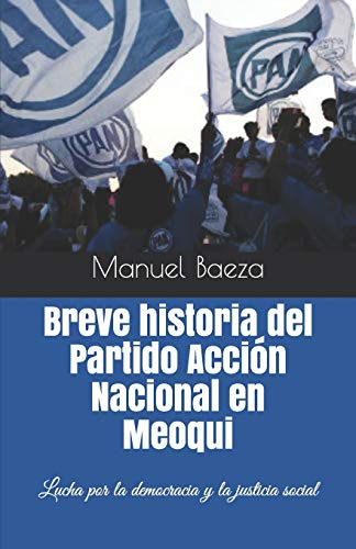 Breve Historia Del Partido Accion Nacional En Meoqui: Lucha