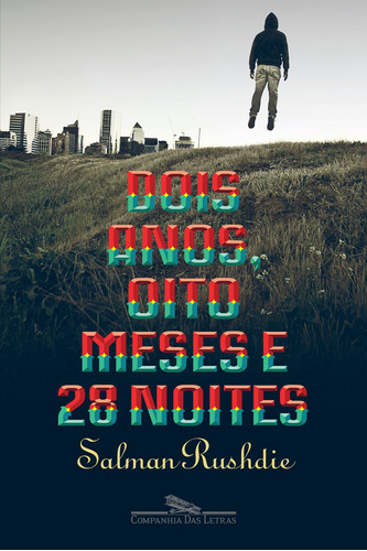 O dois anos, oito meses e 28 noites, de Rushdie, Salman. Editora Schwarcz SA, capa mole em português, 2016