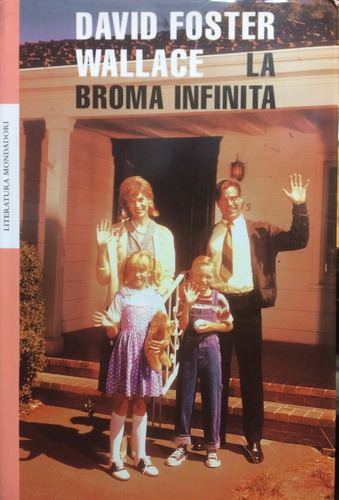 La Broma Infinita, De David Foster Wallace. Editorial Mondadori, Edición 1 En Español