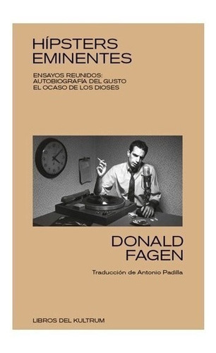 Hipsters Eminentes : Ensayos Reunidos Donald Fagen