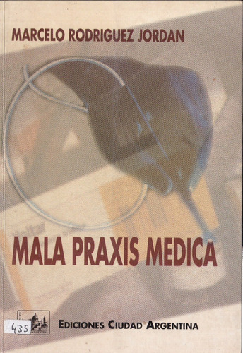 Mala Praxis Médica - Marcelo Rodriguez Jordan