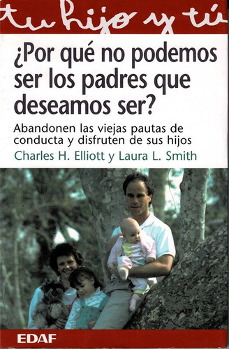 ¿por Qué No Podemos Ser Los Padres Que Deseamos Ser?