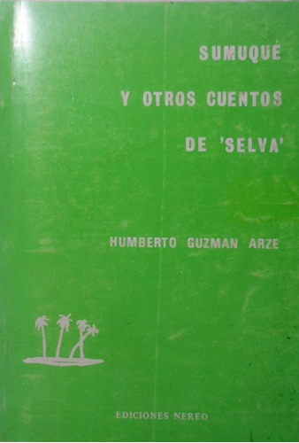 Sumuque Y Otros Cuentos De La Selva Humberto Guzman Arze