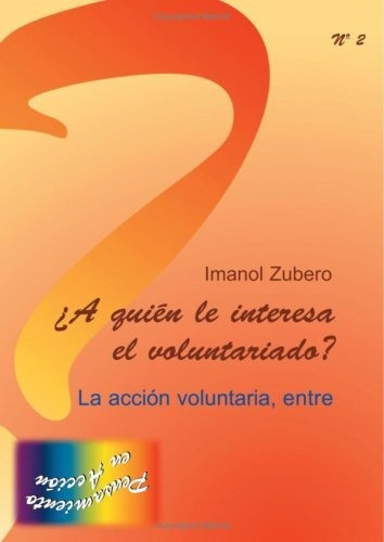 A Quien Le Interesa El Voluntariado?/ Who's Interested &-.