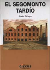 Libro El Segomonto Tardio De Javier Ortega