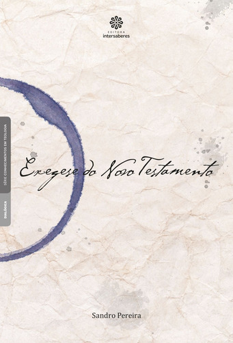 Exegese do Novo Testamento, de Pereira, Sandro. Editorial Editora Intersaberes Ltda., capa mole em português, 2018