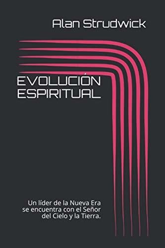 Libro : Evolucion Espiritual Un Lider De La Nueva Era Se.. 