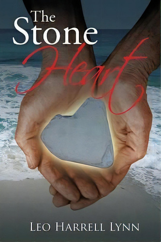 The Stone Heart, De Leo Harrell Lynn. Editorial Iuniverse, Tapa Blanda En Inglés
