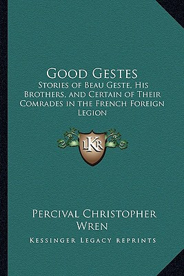 Libro Good Gestes: Stories Of Beau Geste, His Brothers, A...