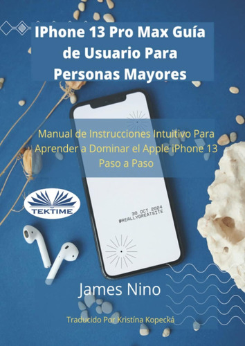 Libro: iPhone 13 Pro Max Guía De Usuario Para Personas Mayor