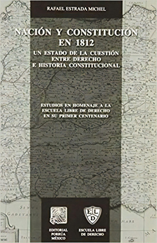 Nación Y Constitución En 1812, De Rafael Estrada Michel. Editorial Porrúa México En Español