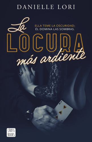 La Locura Mas Ardiente, De Danielle Lori. Editorial Cross Books, Tapa Blanda En Español, 2024