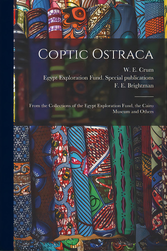Coptic Ostraca: From The Collections Of The Egypt Exploration Fund, The Cairo Museum And Others, De Crum, W. E. (walter Ewing) 1865-1944. Editorial Legare Street Pr, Tapa Blanda En Inglés