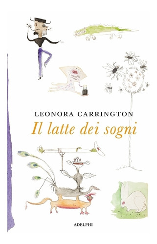 Il Latte Dei Sogni - Leonora Carrington