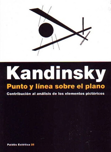 Punto y línea sobre el plano, de Vasili Kandinsky. Editorial PAIDÓS, tapa blanda en español, 2006