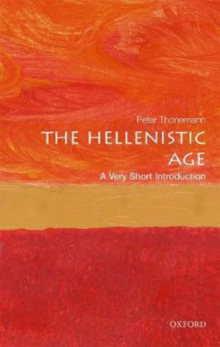 The Hellenistic Age: A Very Short Introduction, De Peter Thonemann. Editorial Oxford University Press, Tapa Blanda En Inglés