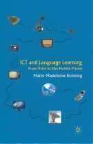 Comprar Ict And Language Learning : From Print To The Mobile Phone, De M. Kenning. Editorial Palgrave Macmillan, Tapa Blanda En Inglés