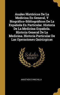 Anales Historicos De La Medicina En General, Y Biografico...