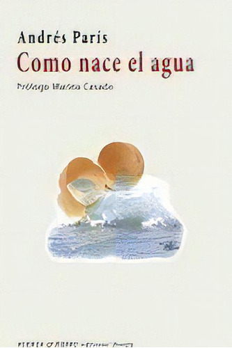 Como Nace El Agua, De Paris, Andres. Editorial Huerga Y Fierro Editorial, Tapa Blanda En Español