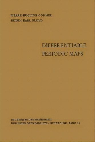 Differentiable Periodic Maps, De Pierre Euclide Ner. Ergebnisse Der Mathematik Und Ihrer Grenzgebiete - Neue Folge - Band 33, Vol. 1. Editorial Springer-verlag Berlin And Heidelberg Gmbh & Co. Kg,