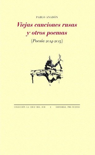 Viejas Canciones Rusas Y Otrs Poemas Poesia 2014-2015, De Anadón, Pablo. Editorial Pre-textos, Tapa Blanda En Español, 2022