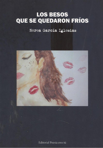 Libro: Los Besos Que Se Quedaron Fríos. Garcia Iglesias, Ner