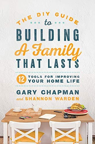 The Diy Guide To Building A Family That Lasts: 12 Tools For Improving Your Home Life, De Chapman, Gary. Editorial Moody Publishers, Tapa Blanda En Inglés