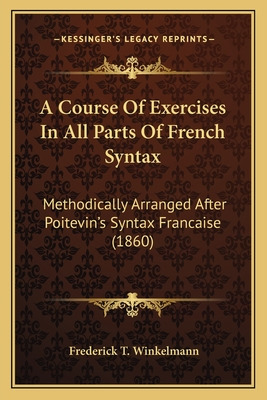 Libro A Course Of Exercises In All Parts Of French Syntax...