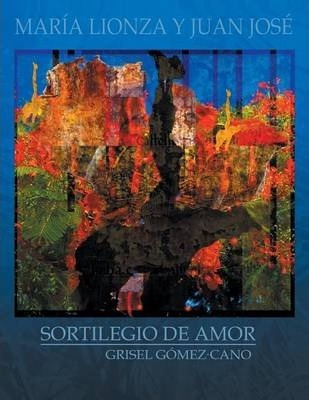 Libro Maria Lionza Y Juan Jose - Grisel Gomez Cano